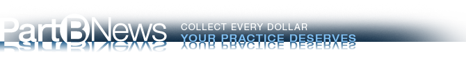 Part B News - Your source for independent Medicare news and billing guidance